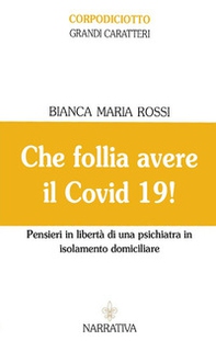 Che follia avere il Covid 19! Pensieri in libertà di una psichiatra in isolamento domiciliare - Librerie.coop