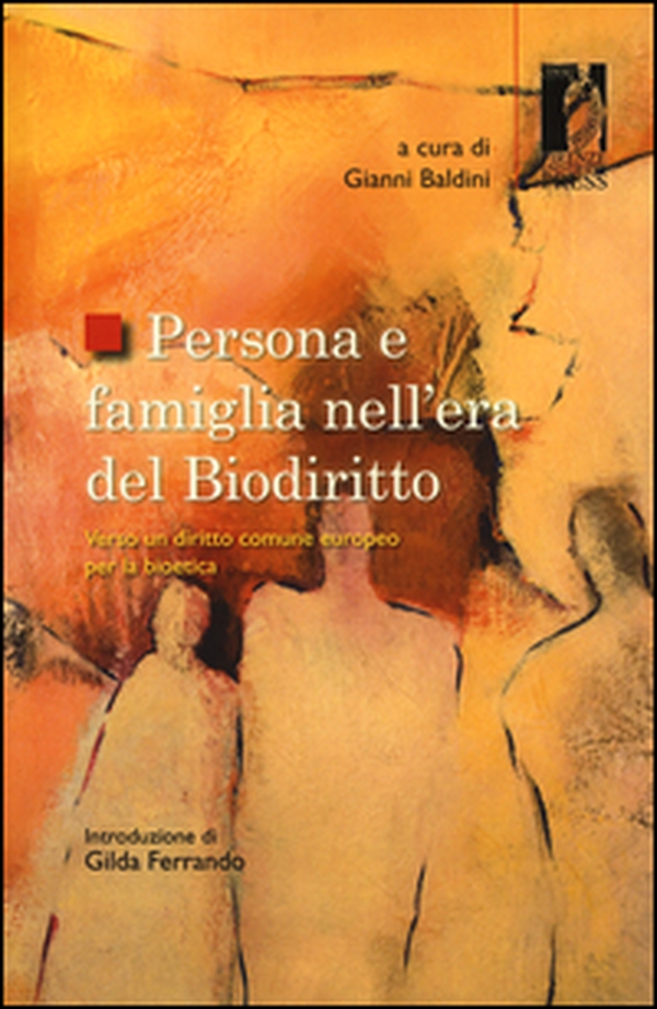 Persona e famiglia nell'era del biodiritto. Verso un diritto comune europeo per la bioetica - Librerie.coop Persona e famiglia nell'era del biodiritto. Verso un diritto comune europeo per la bioetica - Librerie.coop