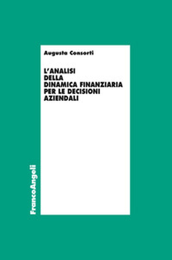 L'analisi della dinamica finanziaria per le decisioni aziendali - Librerie.coop L'analisi della dinamica finanziaria per le decisioni aziendali - Librerie.coop