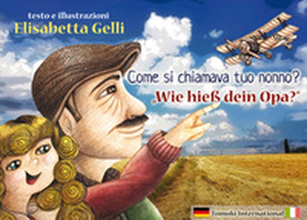 Come si chiamava tuo nonno? Ediz. italiana e tedesca - Librerie.coop Come si chiamava tuo nonno? Ediz. italiana e tedesca - Librerie.coop