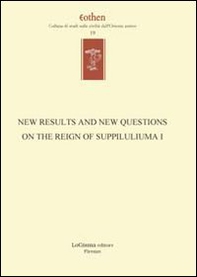 New results and new questions on the reign of Suppiluliuma I. Ediz. inglese e tedesca - Librerie.coop
