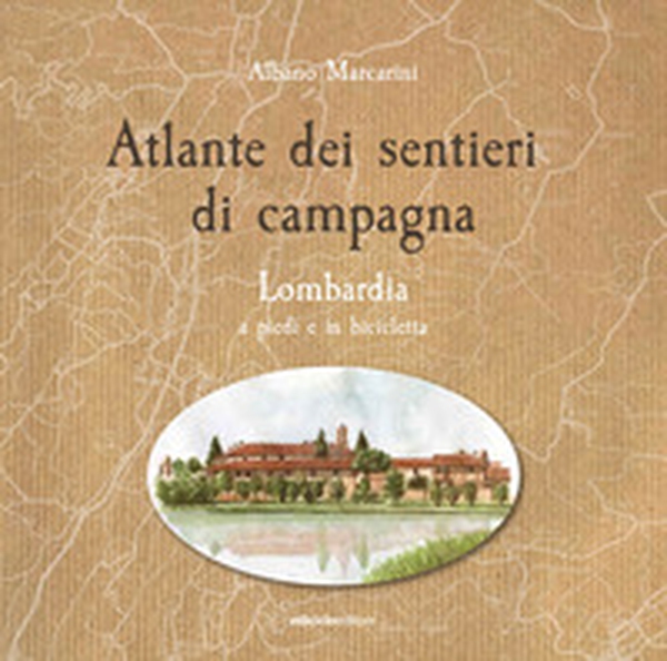 Atlante dei sentieri di campagna - Librerie.coop Atlante dei sentieri di campagna - Librerie.coop