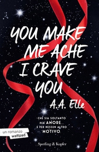 You make me ache I crave you. Ediz. italiana - Librerie.coop