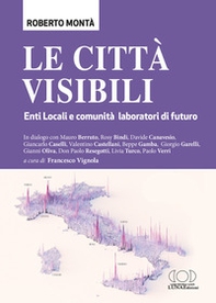 Le città visibili. Enti Locali e comunità laboratori di futuro - Librerie.coop