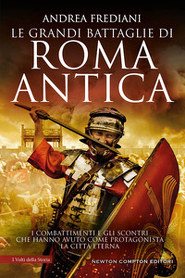 Le grandi battaglie di Roma antica. I combattimenti e gli scontri che hanno avuto per protagonista la Città Eterna - Librerie.coop Le grandi battaglie di Roma antica. I combattimenti e gli scontri che hanno avuto per protagonista la Città Eterna - Librerie.coop