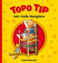 Topo Tip non vuole mangiare - Librerie.coop
