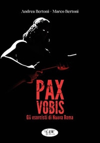 Pax Vobis. Gli esorcisti di nuova Roma - Librerie.coop