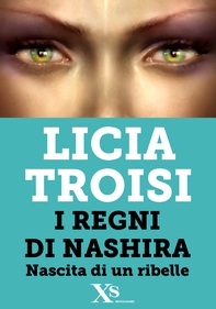 Nashira. Nascita di un ribelle (XS Mondadori) - Librerie.coop