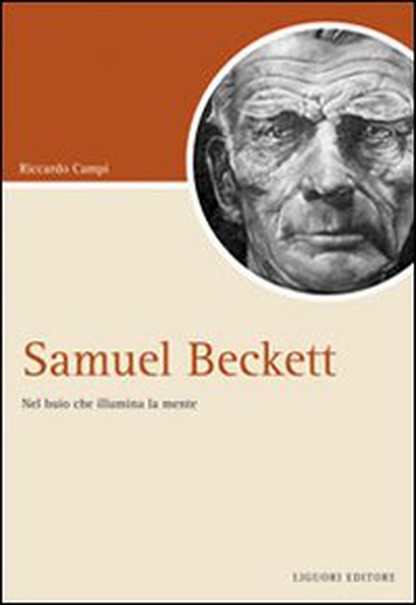 Samuel Beckett. Nel buio che illumina la mente - Librerie.coop Samuel Beckett. Nel buio che illumina la mente - Librerie.coop