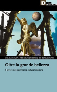 Oltre la grande bellezza. Il lavoro nel patrimonio culturale italiano - Librerie.coop