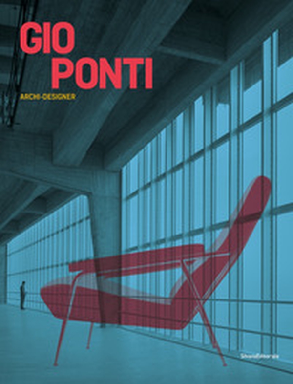 Gio Ponti. Archi-designer. Ediz. inglese - Librerie.coop Gio Ponti. Archi-designer. Ediz. inglese - Librerie.coop