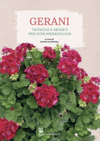 Gerani. Tecniche e segreti per fiori meravigliosi - Librerie.coop