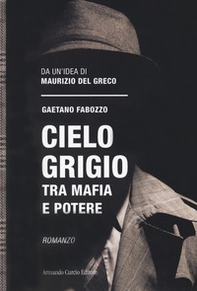 Cielo grigio. Tra mafia e potere - Librerie.coop Cielo grigio. Tra mafia e potere - Librerie.coop
