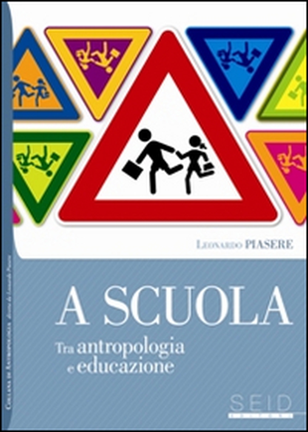 A scuola. Tra antropologia e educazione - Librerie.coop A scuola. Tra antropologia e educazione - Librerie.coop