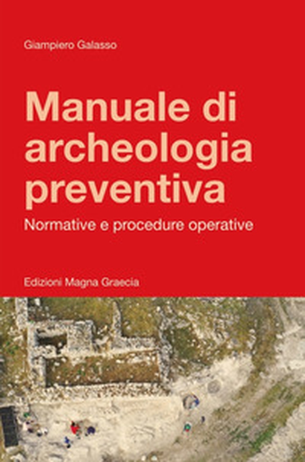 Manuale di archeologia preventiva. Normative e procedure operative - Librerie.coop Manuale di archeologia preventiva. Normative e procedure operative - Librerie.coop