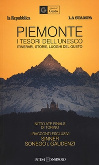 Piemonte. I tesori dell'Unesco. Itinerari, storie, luoghi del gusto-Piedmont. Unesco's treasures. Itineraries, stories, gourmet places Le guide ai sapori e ai piaceri. Ediz. italiana e inglese - Librerie.coop