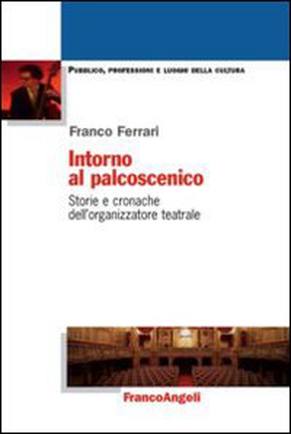 Intorno al palcoscenico. Storie e cronache dell'organizzatore teatrale - Librerie.coop Intorno al palcoscenico. Storie e cronache dell'organizzatore teatrale - Librerie.coop