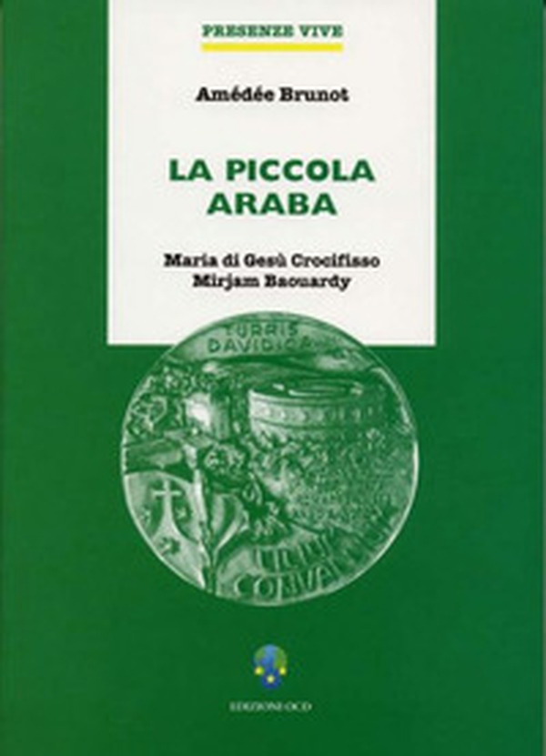 La piccola araba. Maria di Gesù Crocifisso Mirjam Baouardy - Librerie.coop