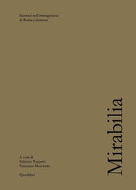 Mirabilia. Itinerari nell'immaginario di Roma e dintorni - Librerie.coop