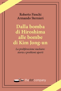 Dalla bomba di Hiroshima alle bombe di Kim Jong-un. La proliferazione nucleare: storia e problemi aperti - Librerie.coop