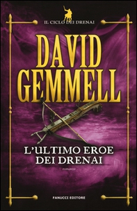 L'ultimo eroe dei Drenai. Il ciclo dei Drenai - Librerie.coop