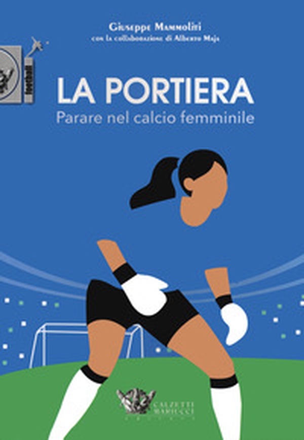 La portiera. Parare nel calcio femminile - Librerie.coop La portiera. Parare nel calcio femminile - Librerie.coop