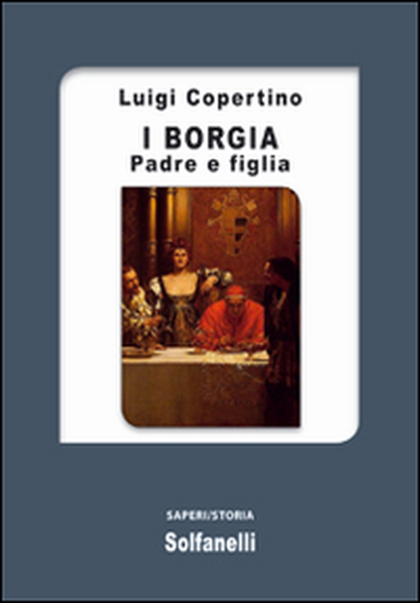 I Borgia. Padre e figlia - Librerie.coop I Borgia. Padre e figlia - Librerie.coop