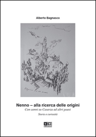 Nenno. Alla ricerca delle origini. Con cenni su Caserza ed altri paesi. Storia e curiosità - Librerie.coop