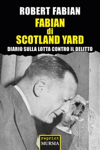Fabian di Scotland Yard. Diario sulla lotta contro il delitto - Librerie.coop