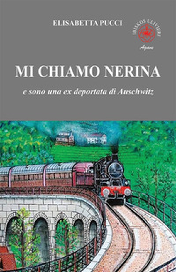 Mi chiamo Nerina. E sono una ex deportata di Auschwitz - Librerie.coop Mi chiamo Nerina. E sono una ex deportata di Auschwitz - Librerie.coop