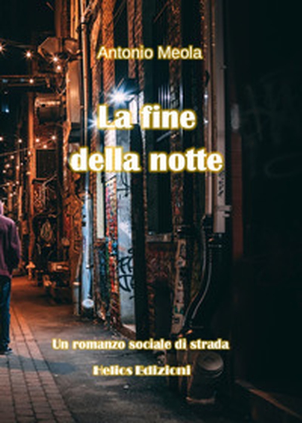 La fine della notte. Un romanzo sociale di strada - Librerie.coop La fine della notte. Un romanzo sociale di strada - Librerie.coop
