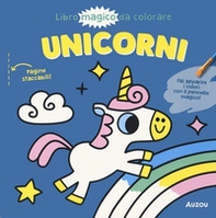 Unicorni. Libro magico da colorare - Librerie.coop