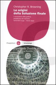 Le origini della soluzione finale. L'evoluzione della politica antiebraica del nazismo. Settembre 1939-marzo 1942 - Librerie.coop Le origini della soluzione finale. L'evoluzione della politica antiebraica del nazismo. Settembre 1939-marzo 1942 - Librerie.coop