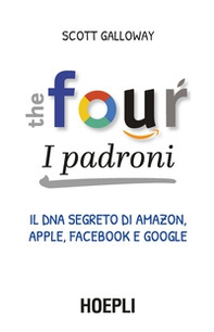 The four. I padroni. Il DNA segreto di Amazon, Apple, Facebook e Google - Librerie.coop The four. I padroni. Il DNA segreto di Amazon, Apple, Facebook e Google - Librerie.coop