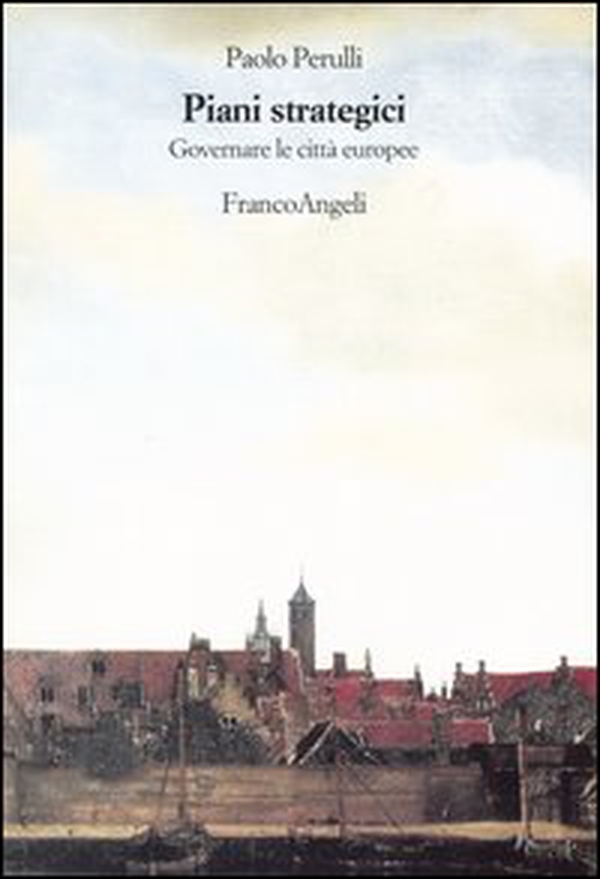 Piani strategici. Governare le città europee - Librerie.coop