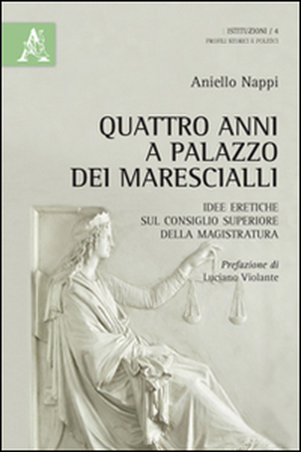 Quattro anni a Palazzo dei Marescialli. Idee eretiche sul Consiglio superiore della magistratura - Librerie.coop Quattro anni a Palazzo dei Marescialli. Idee eretiche sul Consiglio superiore della magistratura - Librerie.coop