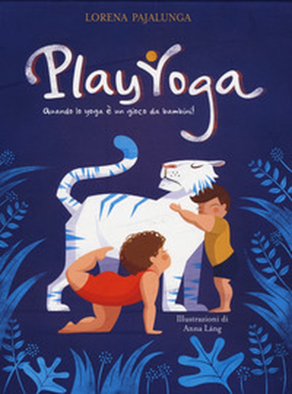 Play yoga. Quando lo yoga è un gioco da bambini! - Librerie.coop Play yoga. Quando lo yoga è un gioco da bambini! - Librerie.coop