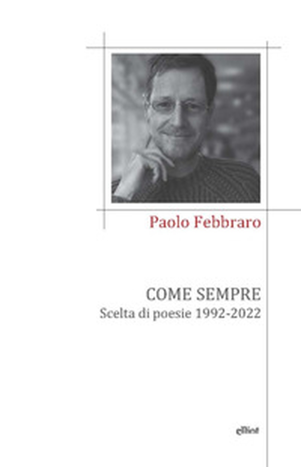 Come sempre. Scelta di poesie 1992-2022 - Librerie.coop Come sempre. Scelta di poesie 1992-2022 - Librerie.coop
