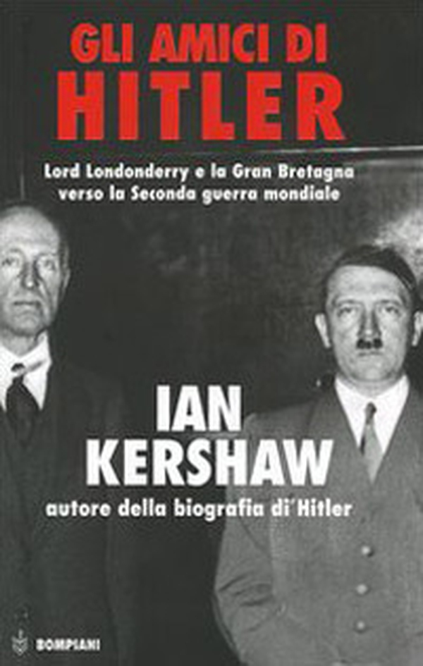Gli amici di Hitler. Lord Londonderry, la Gran Bretagna verso la via della guerra - Librerie.coop Gli amici di Hitler. Lord Londonderry, la Gran Bretagna verso la via della guerra - Librerie.coop