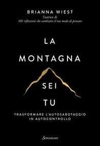 La montagna sei tu. Trasformare l'autosabotaggio in autocontrollo - Librerie.coop
