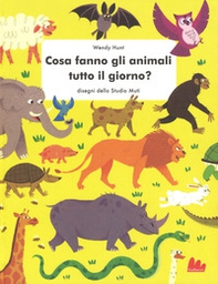 Cosa fanno gli animali tutto il giorno? - Librerie.coop Cosa fanno gli animali tutto il giorno? - Librerie.coop
