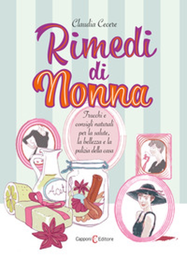 Rimedi di nonna. Trucchi e consigli naturali per la salute, la bellezza e la pulizia della casa - Librerie.coop Rimedi di nonna. Trucchi e consigli naturali per la salute, la bellezza e la pulizia della casa - Librerie.coop