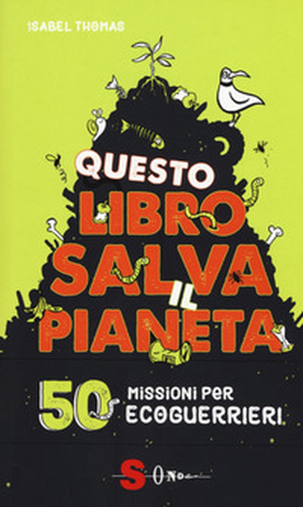 Questo libro salva il pianeta. 50 missioni per ecoguerrieri - Librerie.coop Questo libro salva il pianeta. 50 missioni per ecoguerrieri - Librerie.coop