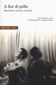 A fior di pelle. Bianchezza, nerezza, visualità - Librerie.coop