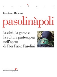 Pasolinàpoli. La città, la gente e la cultura partenopea nell'opera di Pier Paolo Pasolini - Librerie.coop