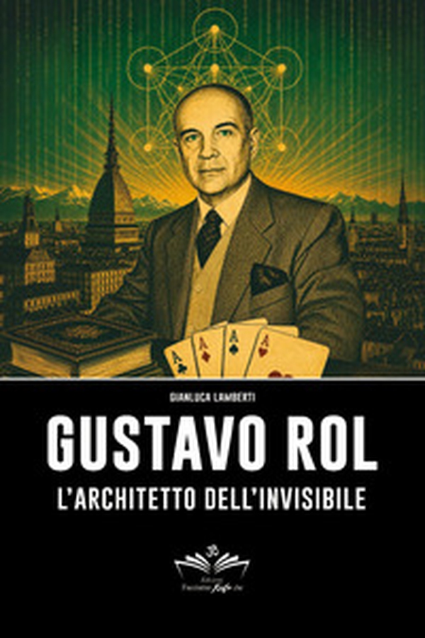 Gustavo Rol. L'architetto dell'invisibile - Librerie.coop