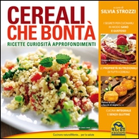 Cereali che bontà. Ricette, curiosità, approfondimenti - Librerie.coop