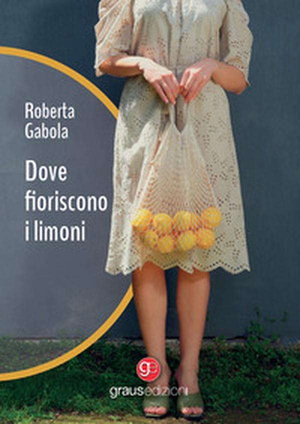 Dove fioriscono i limoni - Librerie.coop Dove fioriscono i limoni - Librerie.coop