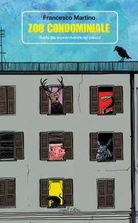 Zoo condominiale. Guida alla sopravvivenza nei palazzi - Librerie.coop Zoo condominiale. Guida alla sopravvivenza nei palazzi - Librerie.coop