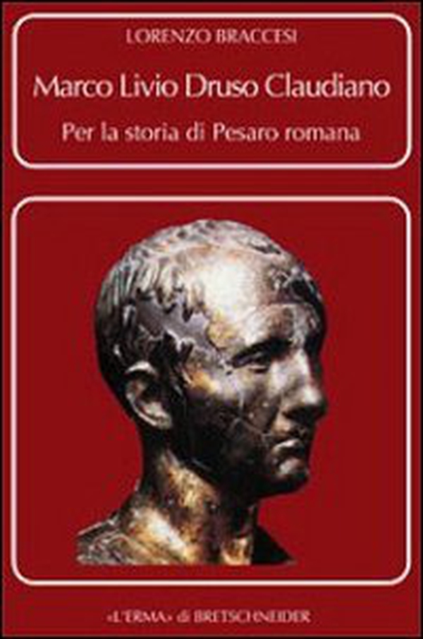 Marco Livio Druso Claudiano. Per la storia di Pesaro romana - Librerie.coop